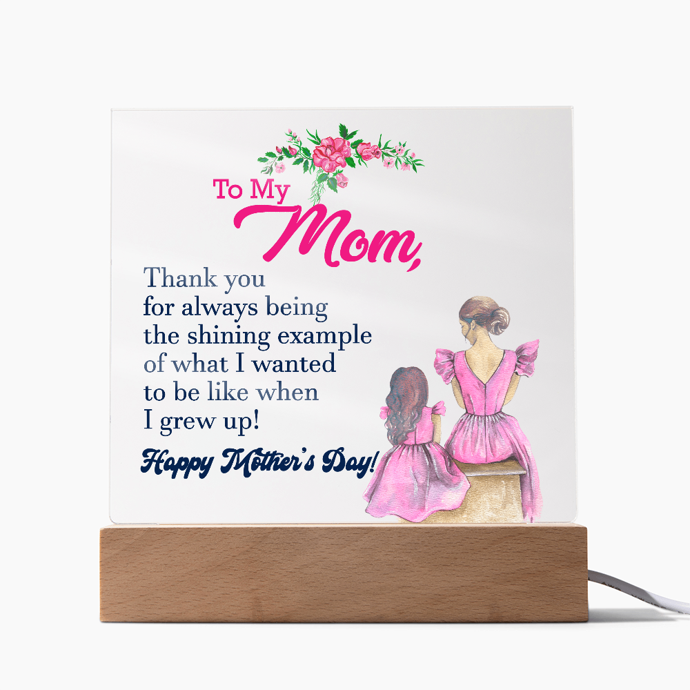 To My Mom, Thank You For Always Being The Shining Example - Happy Mother's Day - Acrylic Square Plaque - Gift for Mom