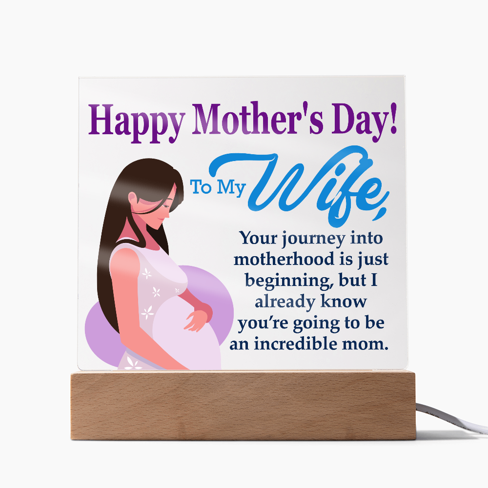 To My Wife, Happy Mother's Day! Your Journey Into Motherhood Is Just Beginning - Acrylic Square Plaque - Gift for Mom