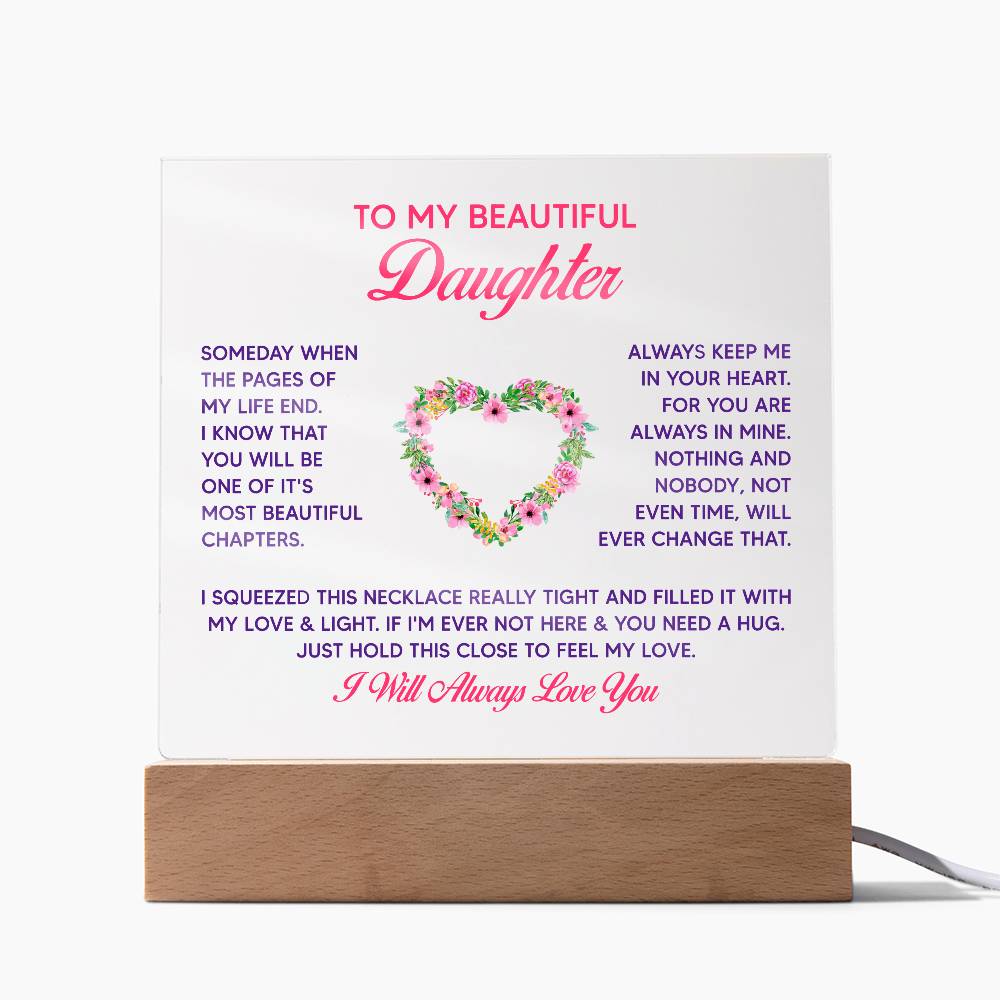 To My Beautiful Daughter, Just Hold This Close To Feel My Love - Acrylic Square Plaque - Gift for Daughter