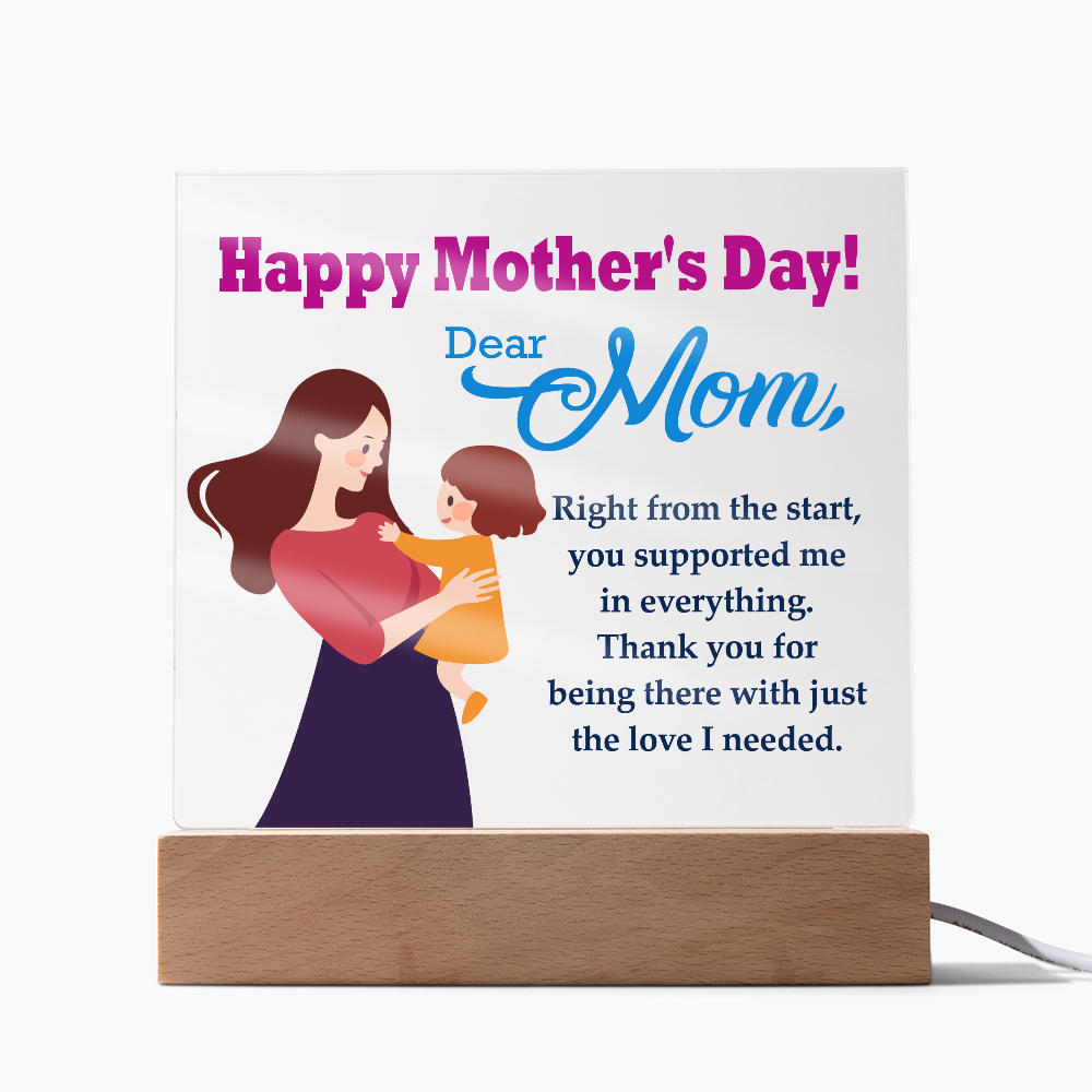 Dear Mom, Happy Mother's Day! Right From The Start, You Supported Me - Acrylic Square Plaque - Gift for Mom