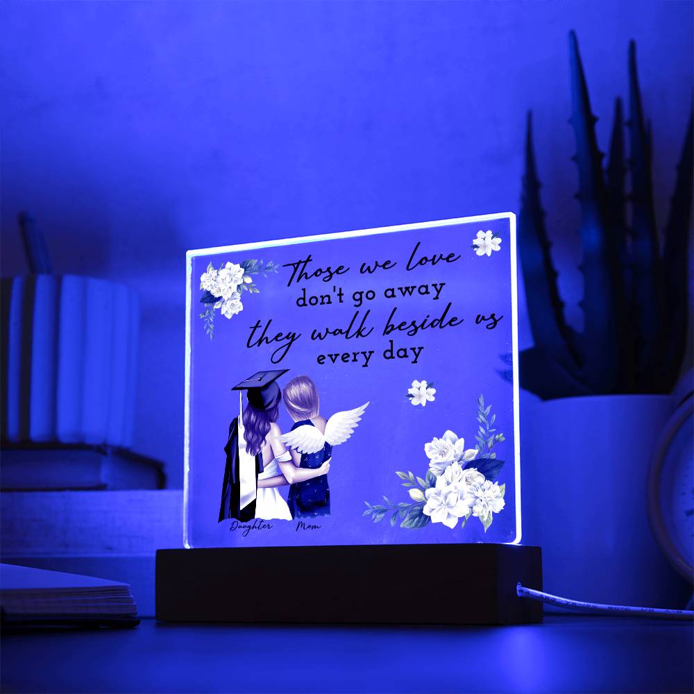 Those We Love Don't Go Away They Walk Beside Us Every Day - Square Acrylic Plaque - Gift for Daughter