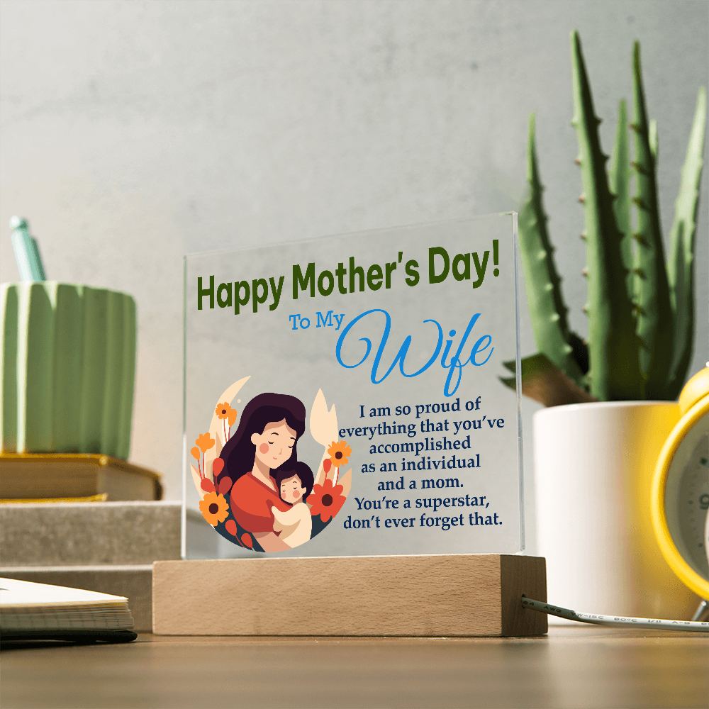 To My Wife, Happy Mother's Day! I Am Proud Of Everything That You've Accomplished As An Individual And A Mom - Acrylic Square Plaque - Gift for Mom