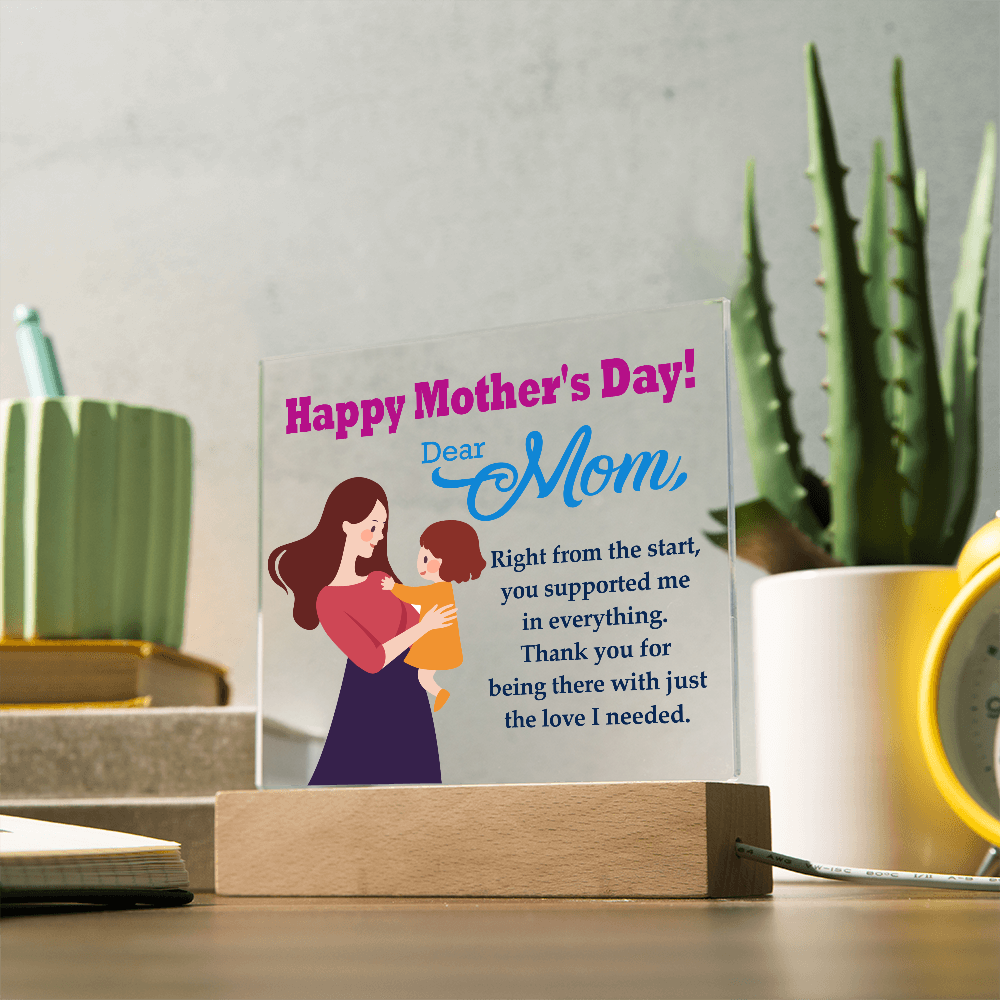 Dear Mom, Happy Mother's Day! Right From The Start, You Supported Me - Acrylic Square Plaque - Gift for Mom