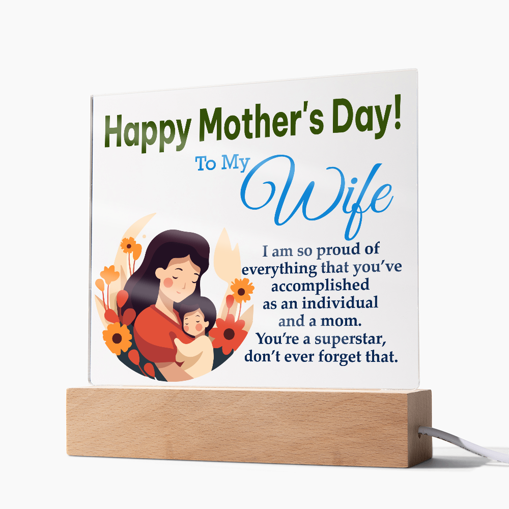 To My Wife, Happy Mother's Day! I Am Proud Of Everything That You've Accomplished As An Individual And A Mom - Acrylic Square Plaque - Gift for Mom