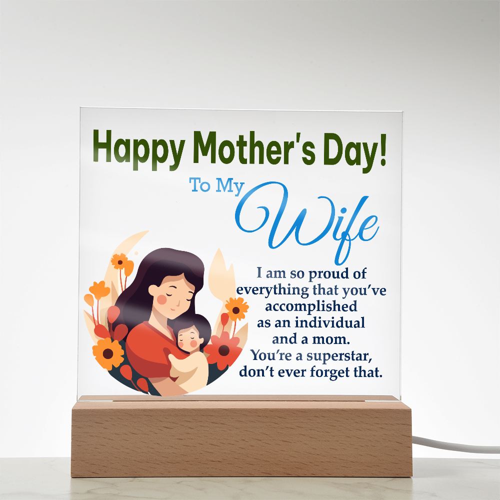 To My Wife, Happy Mother's Day! I Am Proud Of Everything That You've Accomplished As An Individual And A Mom - Acrylic Square Plaque - Gift for Mom