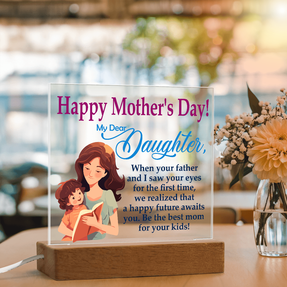 My Dear Daughter, Happy Mother's Day! Be The Best Mom For Your Kids! - Acrylic Square Plaque - Gift for Mom