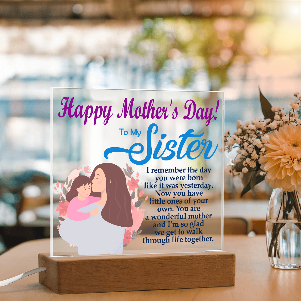 To My Sister, Happy Mother's Day! You Are A Wonderful Mother And I'm So Glad We Get To Walk Through Life Together - Acrylic Square Plaque - Gift for Mom