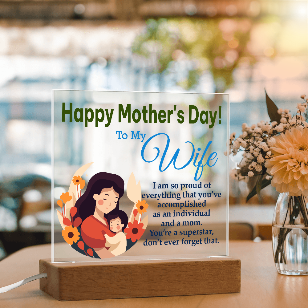 To My Wife, Happy Mother's Day! I Am Proud Of Everything That You've Accomplished As An Individual And A Mom - Acrylic Square Plaque - Gift for Mom