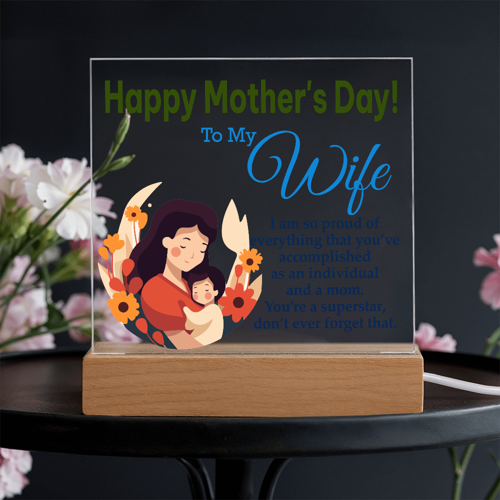 To My Wife, Happy Mother's Day! I Am Proud Of Everything That You've Accomplished As An Individual And A Mom - Acrylic Square Plaque - Gift for Mom