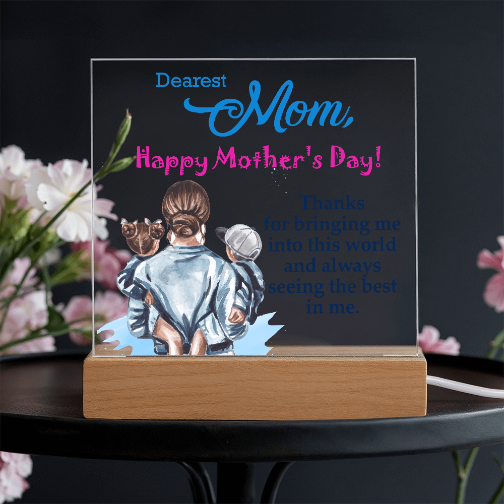 Dearest Mom, Happy Mother's Day! Thanks For Bringing Me Into This World - Acrylic Square Plaque - Gift for Mom