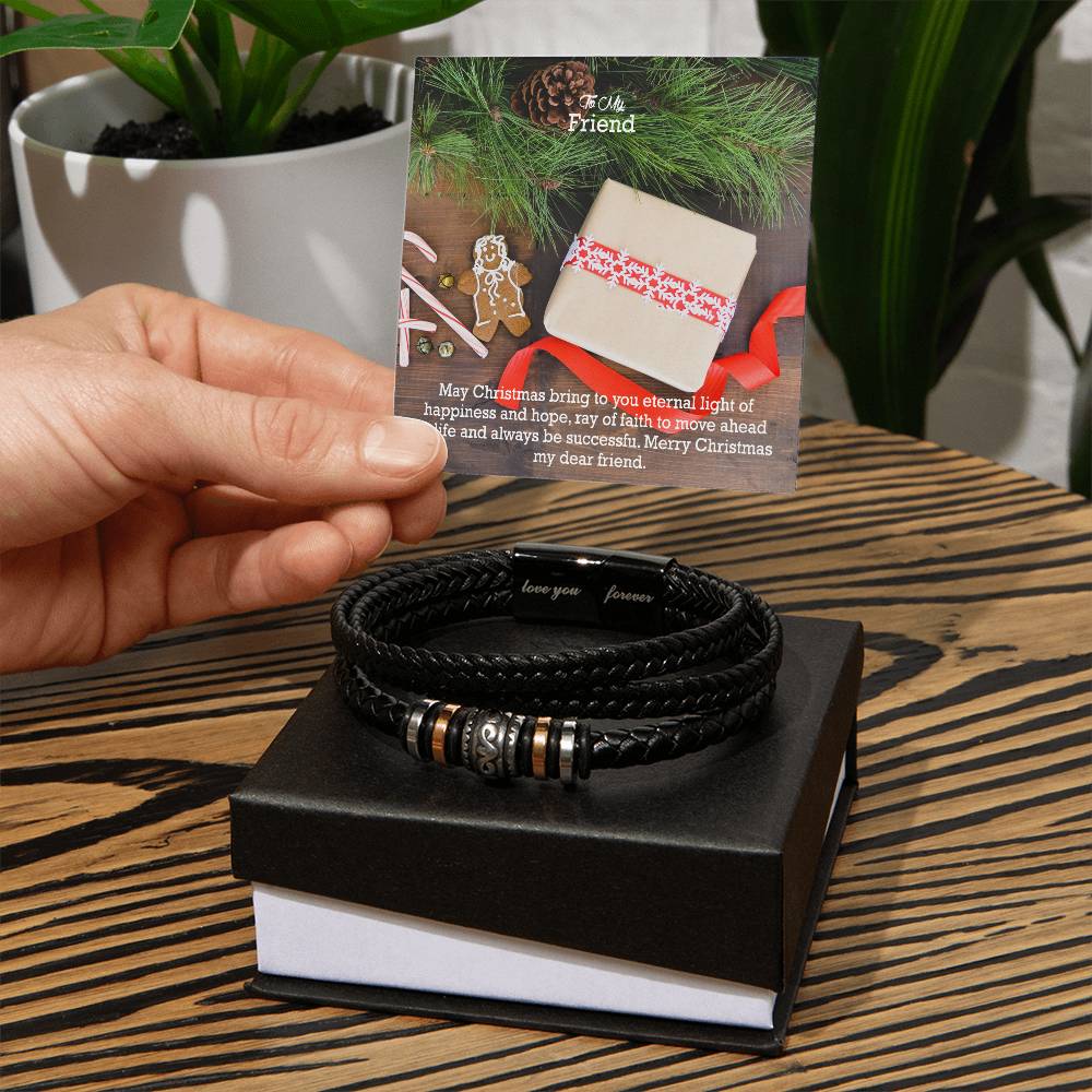 To My Friend, May Christmas Bring To You Eternal Light Of Happiness & Hope, Ray Of Faith To Move Ahead In Life & Always Be Successful - Merry Christmas - Love You Forever Bracelet - Gift for Friend