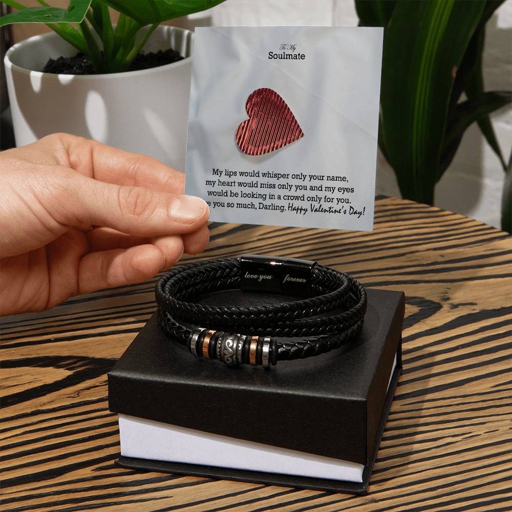 To My Soulmate, My Lips Would Whisper Only Your Name, My Heart Would Miss Only You & My Eyes Would Be Looking In A Crowd Only For You - Happy Valentine's Day - Love You Forever Bracelet - Gift for Soulmate