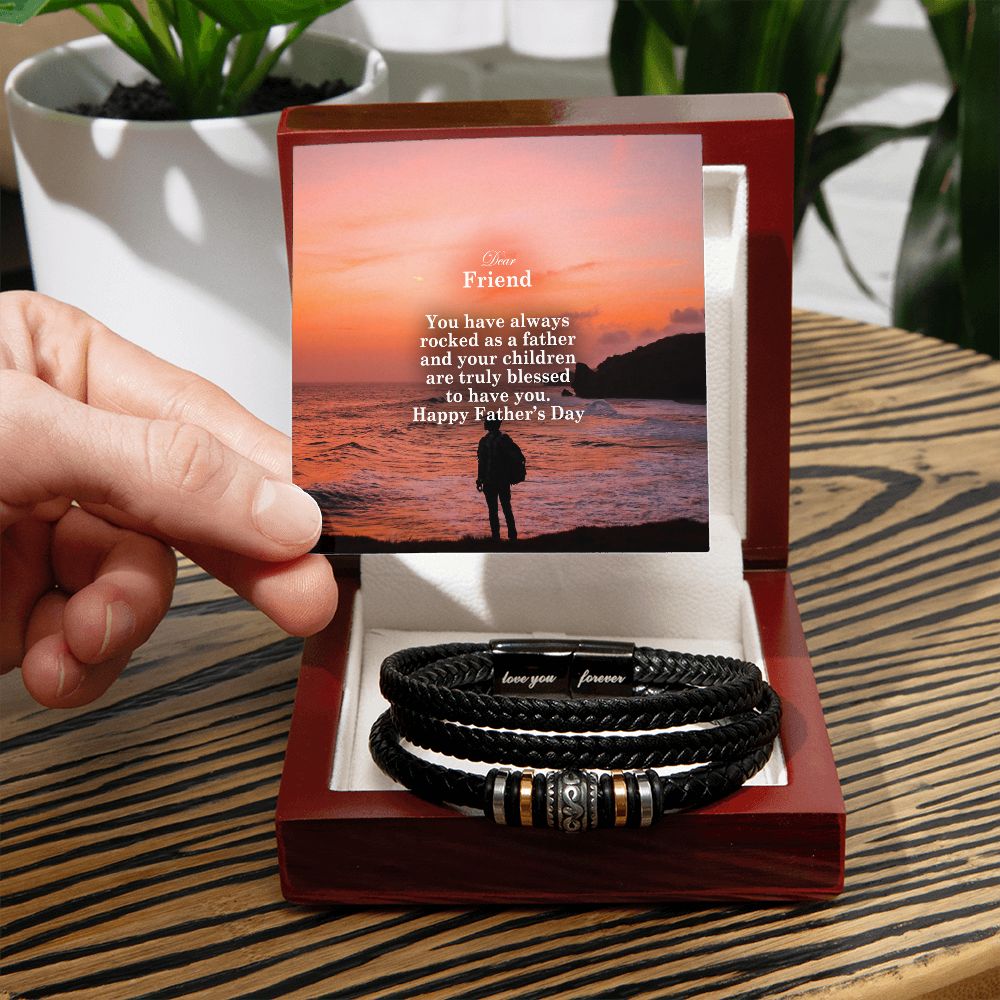 Dear Friend, You Have Always Rocked As A Father & Your Children Are Truly Blessed To Have You - Happy Father's Day! - Men's "Love You Forever" Bracelet - Gift for Friend