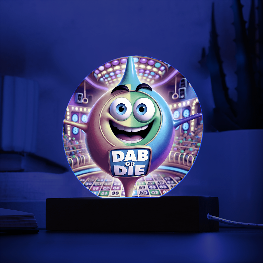 Dab Or Die 02 - Acrylic Circle Plaque - Gift for Her - Gift for Him