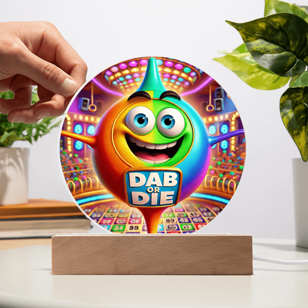 Dab Or Die 02 - Acrylic Circle Plaque - Gift for Her - Gift for Him