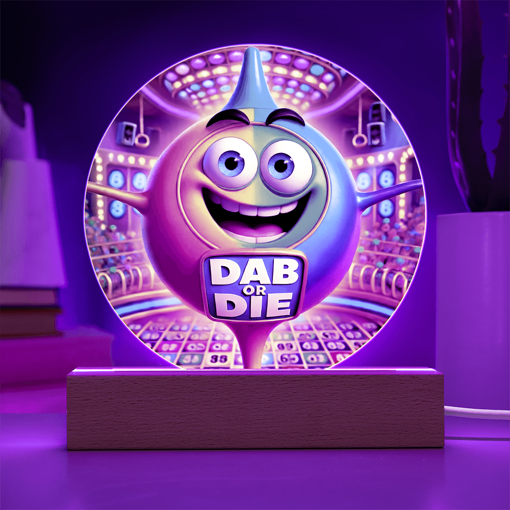 Dab Or Die 02 - Acrylic Circle Plaque - Gift for Her - Gift for Him