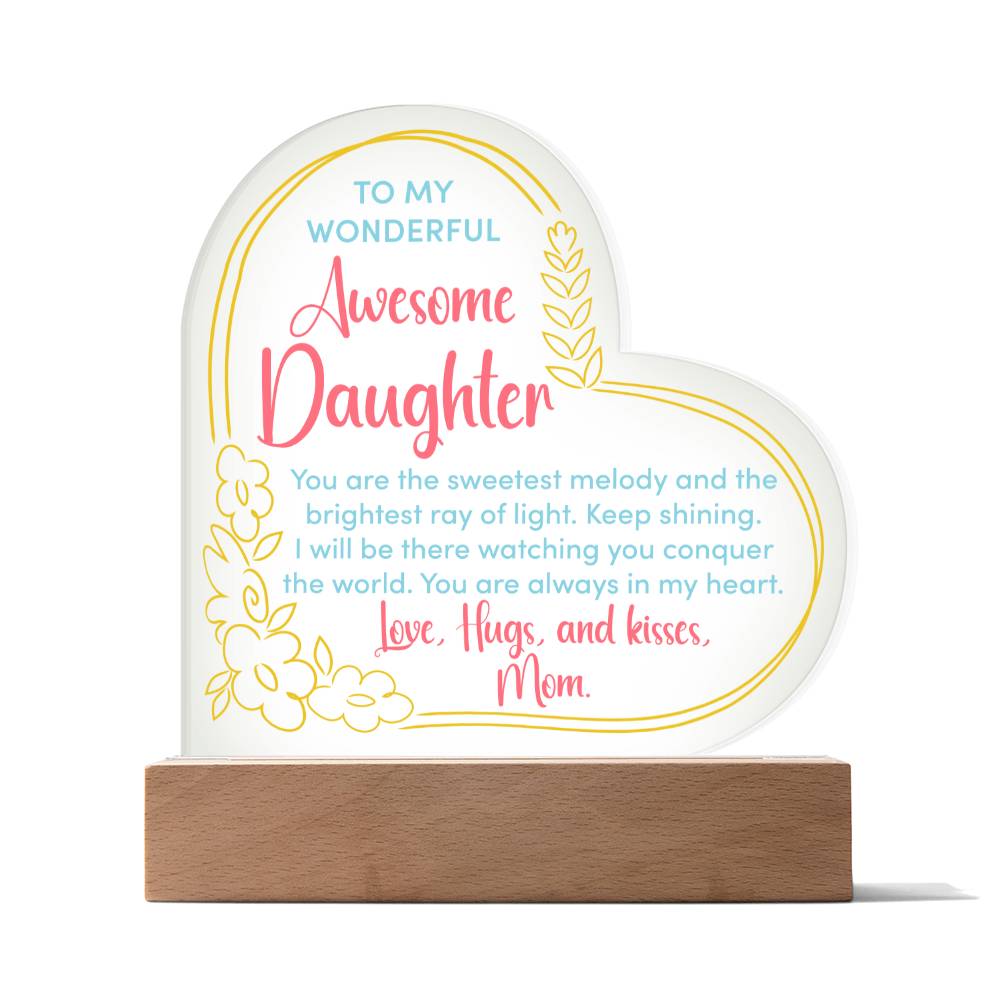 To My Wonderful Awesome Daughter, You Are The Sweetest Melody & The Brightest Ray Of Light - Printed Heart Acrylic Plaque - Gift for Daughter