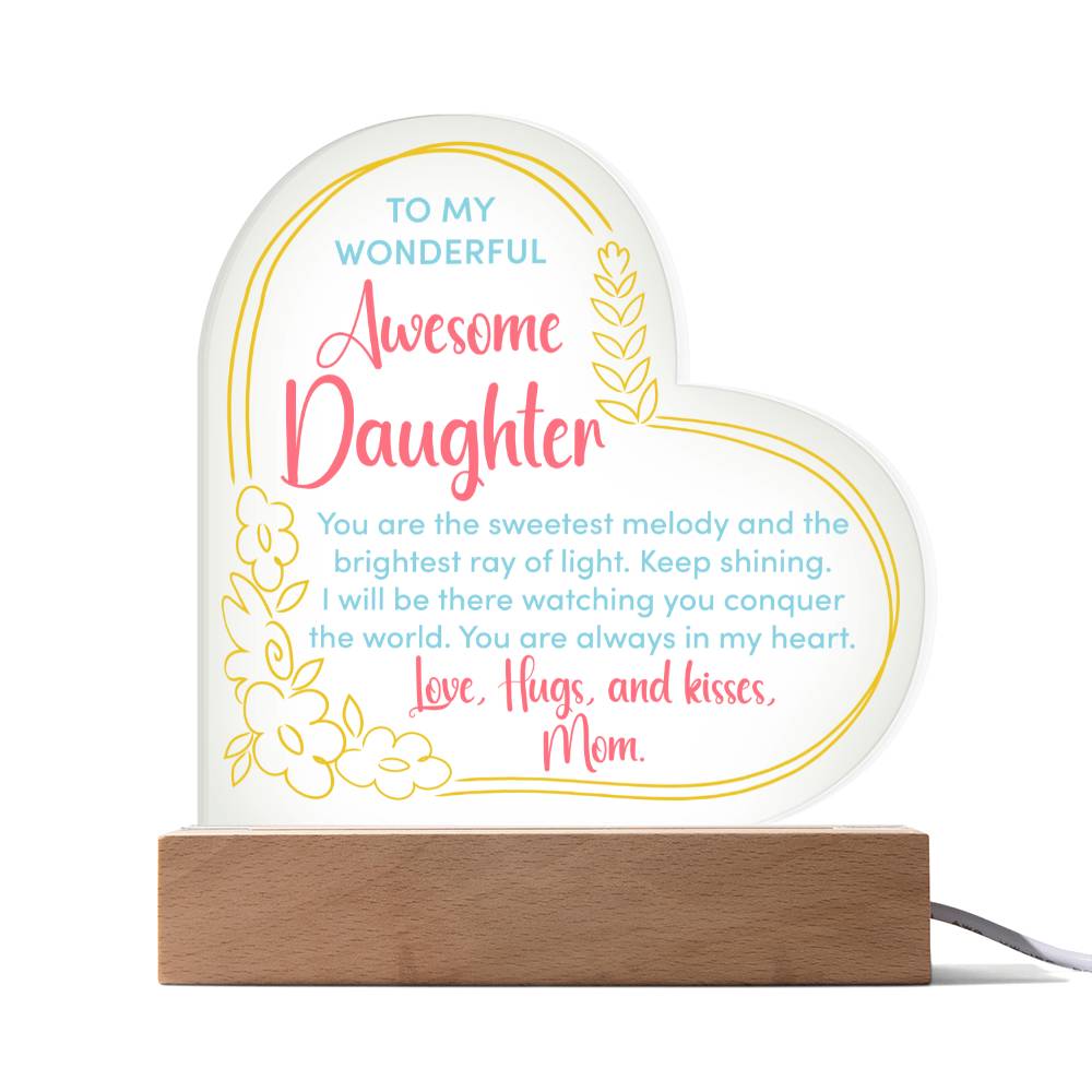 To My Wonderful Awesome Daughter, You Are The Sweetest Melody & The Brightest Ray Of Light - Printed Heart Acrylic Plaque - Gift for Daughter