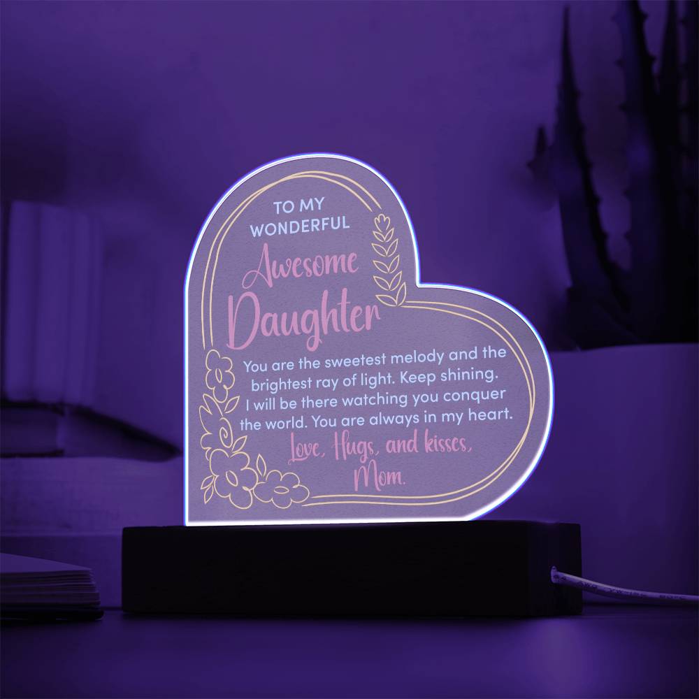 To My Wonderful Awesome Daughter, You Are The Sweetest Melody & The Brightest Ray Of Light - Printed Heart Acrylic Plaque - Gift for Daughter