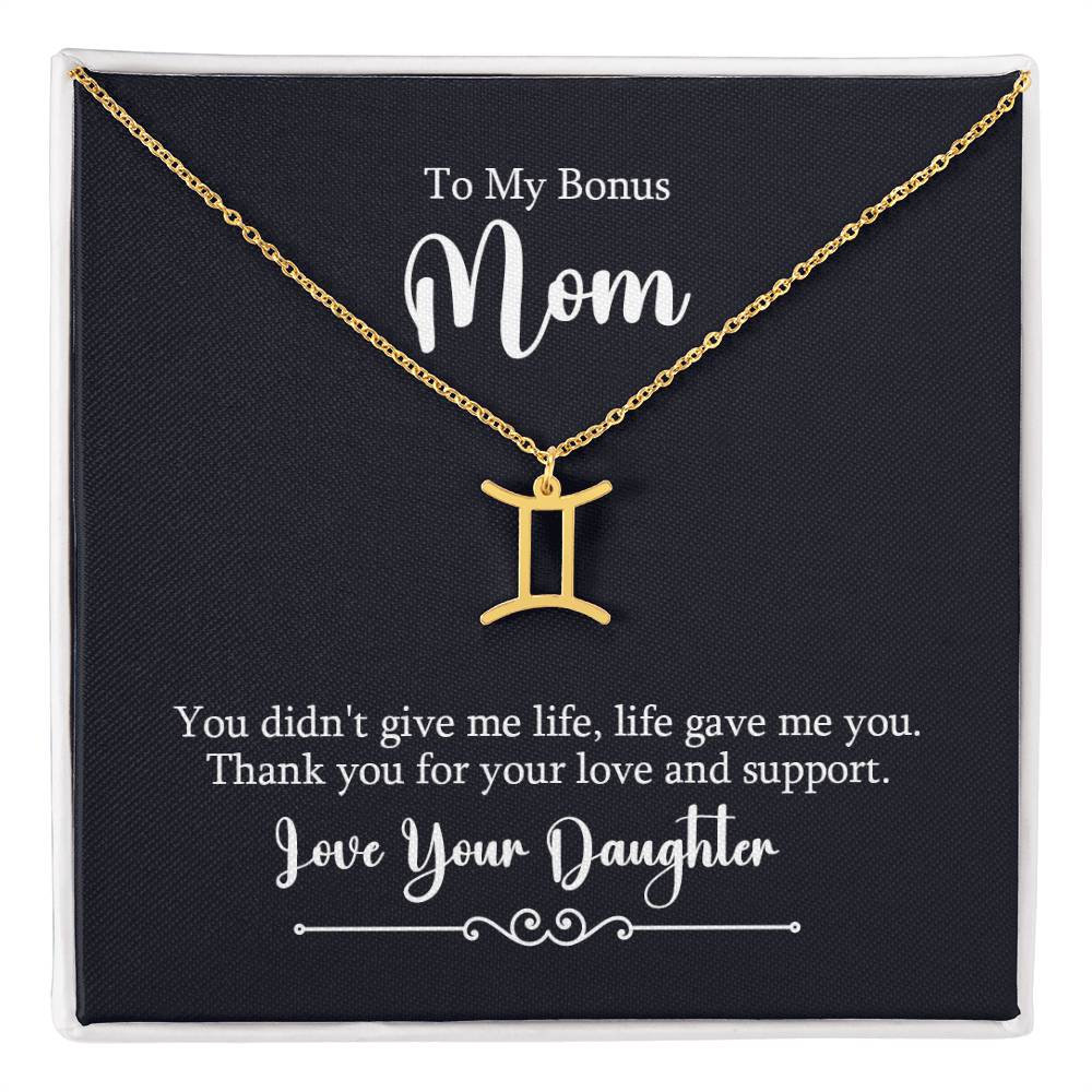 To My Bonus Mom Gemini, You Didn't Give Me Life, Life Gave Me You - Zodiac Symbol Necklace - Gift for Mom