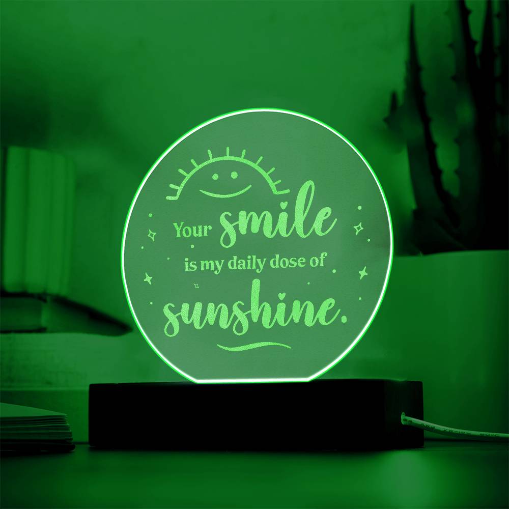 Your Smile Is My Daily Dose Of Sunshine - Engraved Acrylic Circle Plaque - Gift for Her - Gift for Him