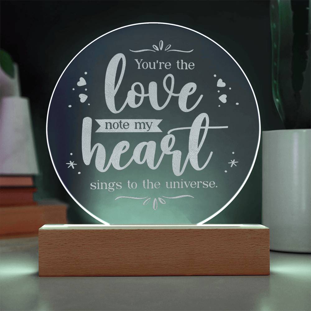 You're The Love - Engraved Acrylic Circle Plaque - Gift for Her - Gift for Him