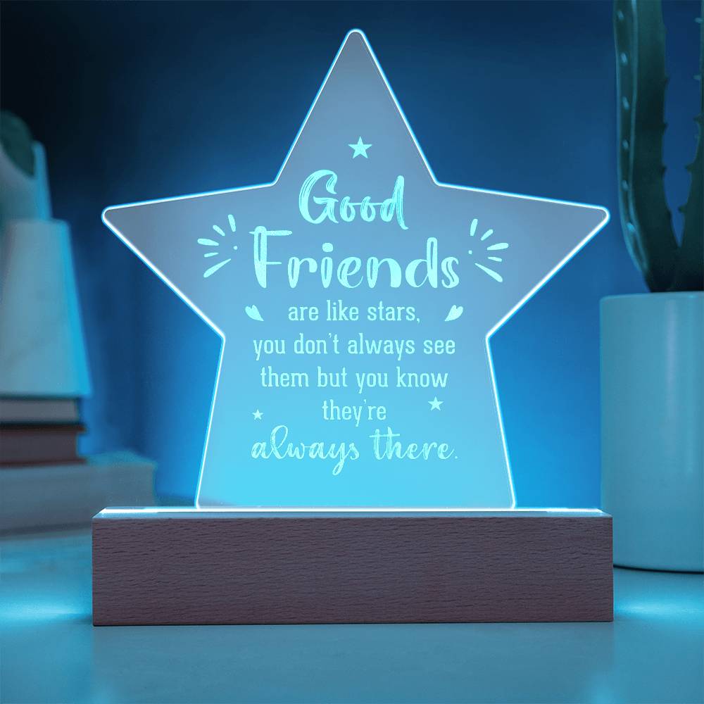 Good Friends Are Like Stars - Engraved Acrylic Star Plaque - Gift for Friend - Gift for Best Friend