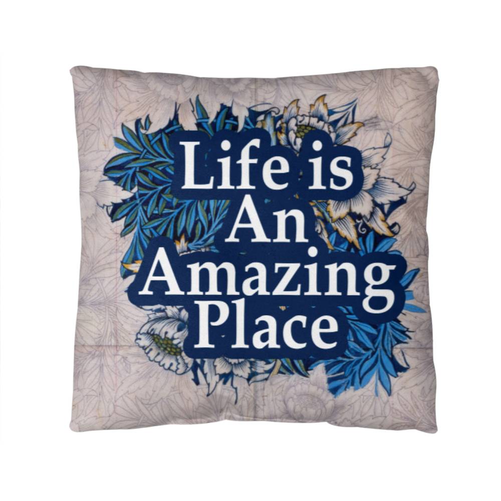 Life Is An Amazing Place - Classic Pillow - Gift for Her - Gift for Him