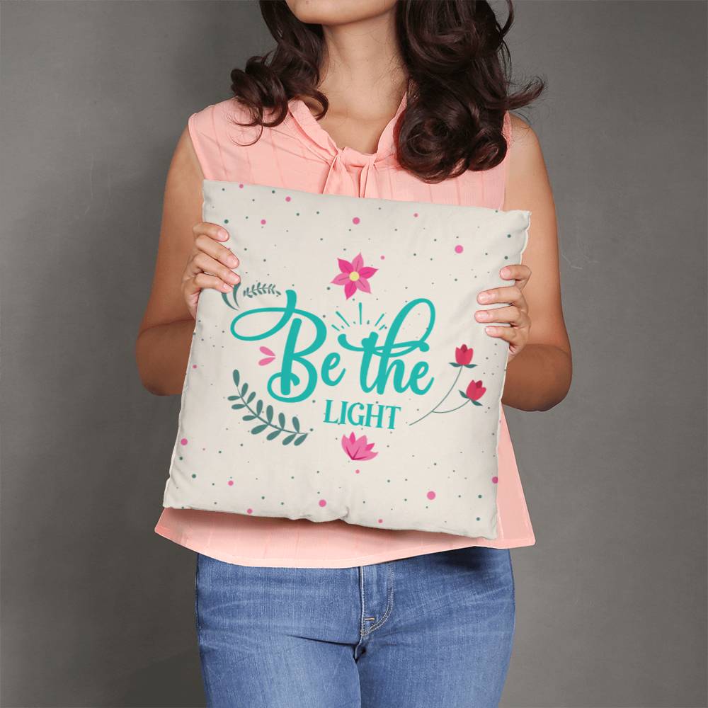 Be The Light - Classic Pillow - Gift for Her