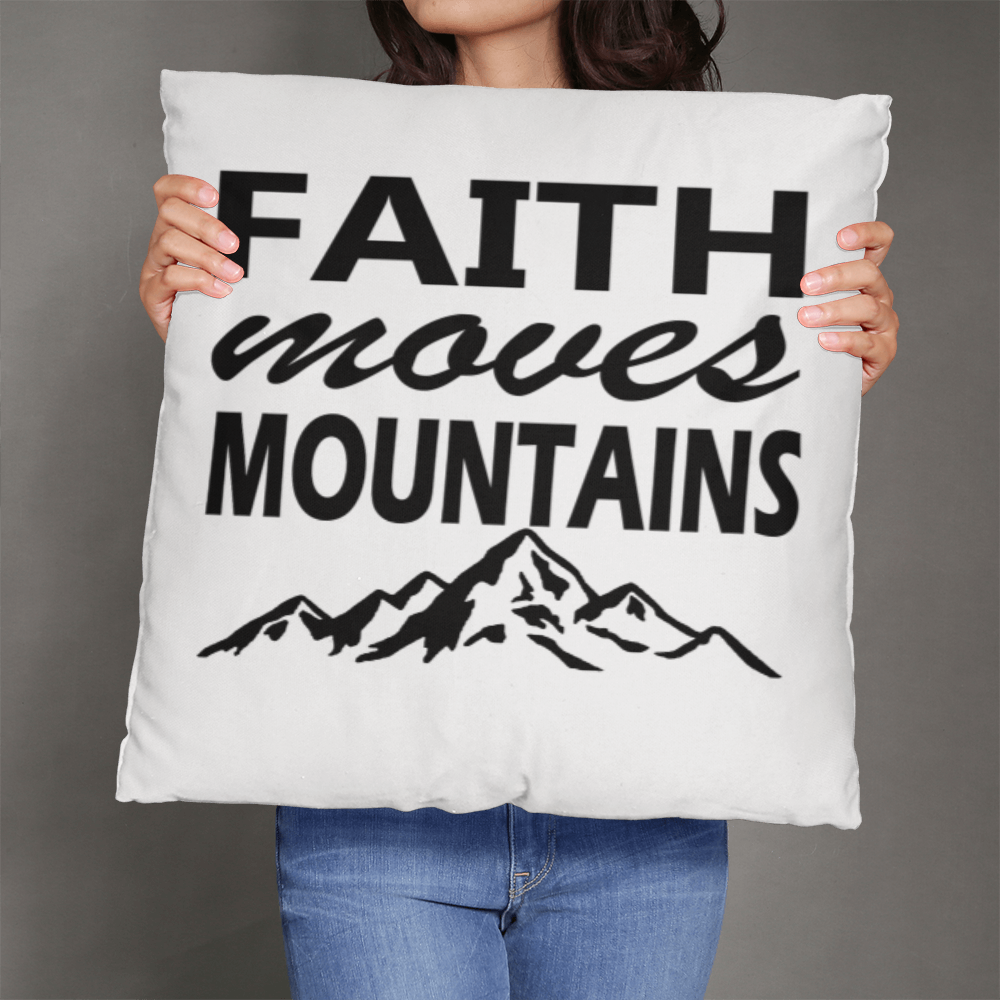 Faith Moves Mountains (Black) - Classic Pillow - Gift for Her - Gift for Him