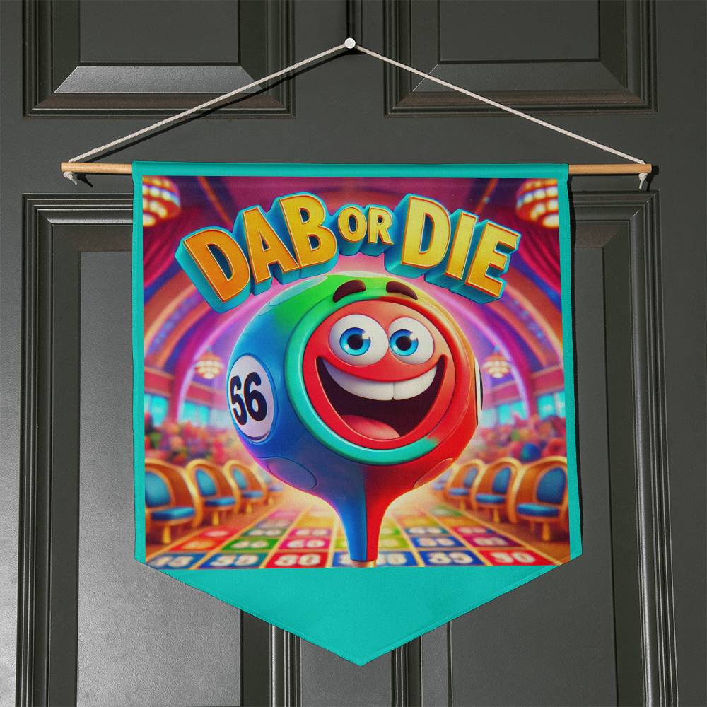 Dab Or Die 1 - Wall Pennant - Gift for Her - Gift for Him