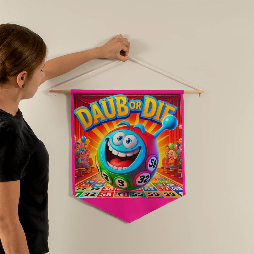 Daub Or Die - Wall Pennant - Gift for Her - Gift for Him