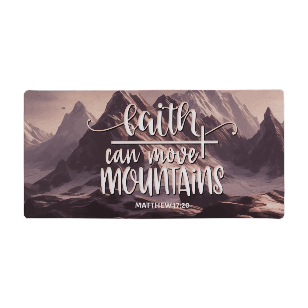 Faith Can Move Mountains - Desk Mat - Gift for Her - Gift for Him