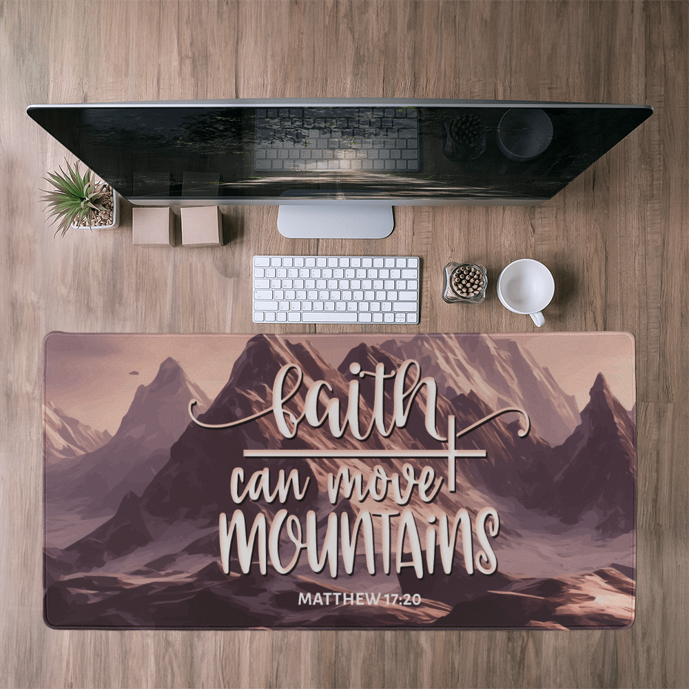 Faith Can Move Mountains - Desk Mat - Gift for Her - Gift for Him