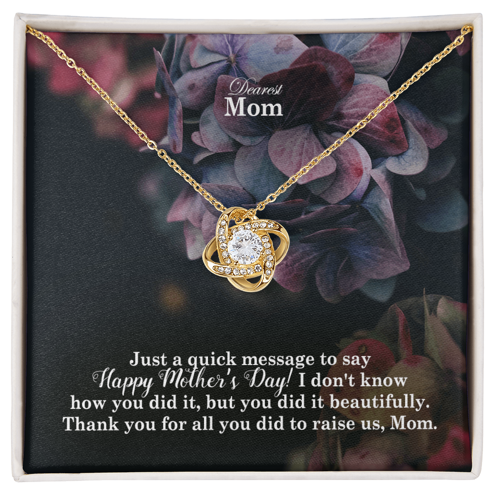 Dearest Mom, Just A Quick Message To Say Happy Mother's Day - Love Knot Necklace & Sweetest Devotion Flower Bouquet - Gift for Mom