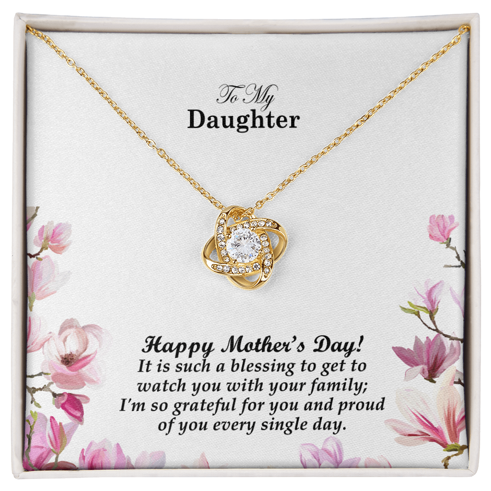 To My Daughter, Happy Mother's Day! It Is Such A Blessing To Get To Watch You With Your Family - Love Knot Necklace & Sweetest Devotion Flower Bouquet - Gift for Mom