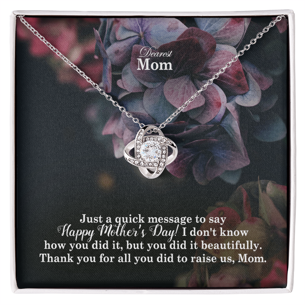 Dearest Mom, Just A Quick Message To Say Happy Mother's Day - Love Knot Necklace & Sweetest Devotion Flower Bouquet - Gift for Mom