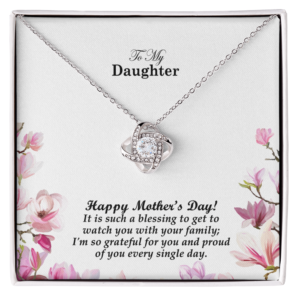To My Daughter, Happy Mother's Day! It Is Such A Blessing To Get To Watch You With Your Family - Love Knot Necklace & Sweetest Devotion Flower Bouquet - Gift for Mom
