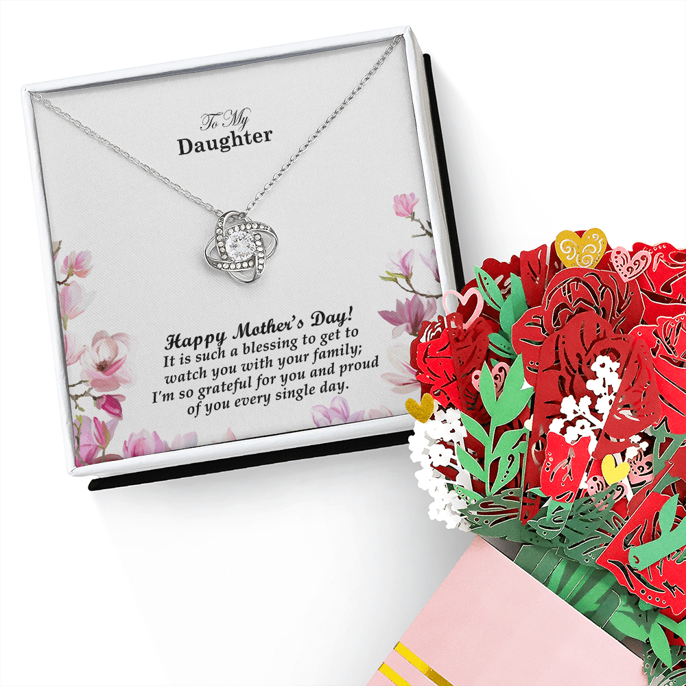 To My Daughter, Happy Mother's Day! It Is Such A Blessing To Get To Watch You With Your Family - Love Knot Necklace & Sweetest Devotion Flower Bouquet - Gift for Mom
