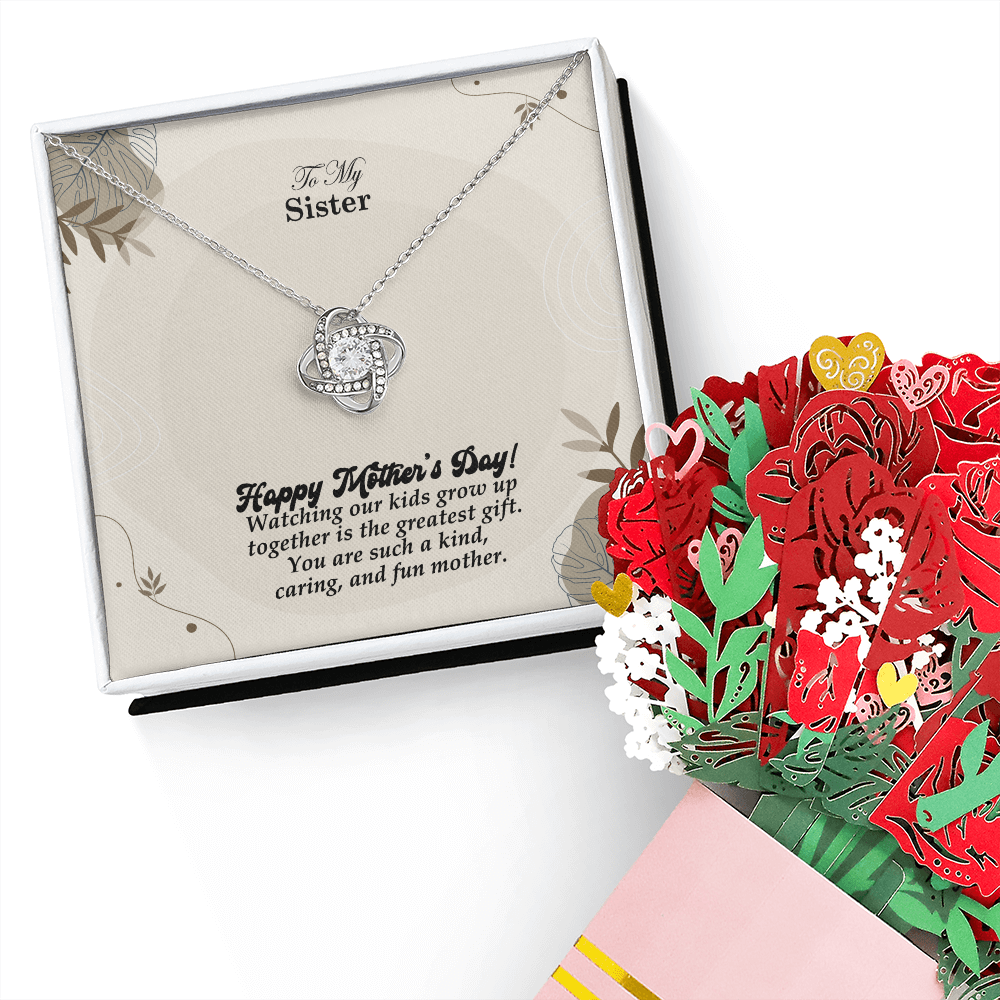 To My Sister, Happy Mother's Day! Watching Our Kids Grow Up Together Is The Greatest Gift - Love Knot Necklace & Sweetest Devotion Flower Bouquet - Gift for Mom