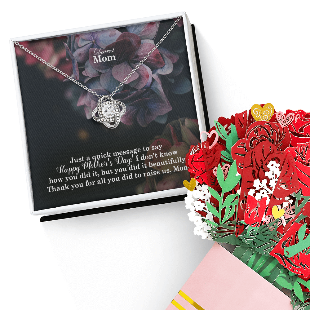 Dearest Mom, Just A Quick Message To Say Happy Mother's Day - Love Knot Necklace & Sweetest Devotion Flower Bouquet - Gift for Mom