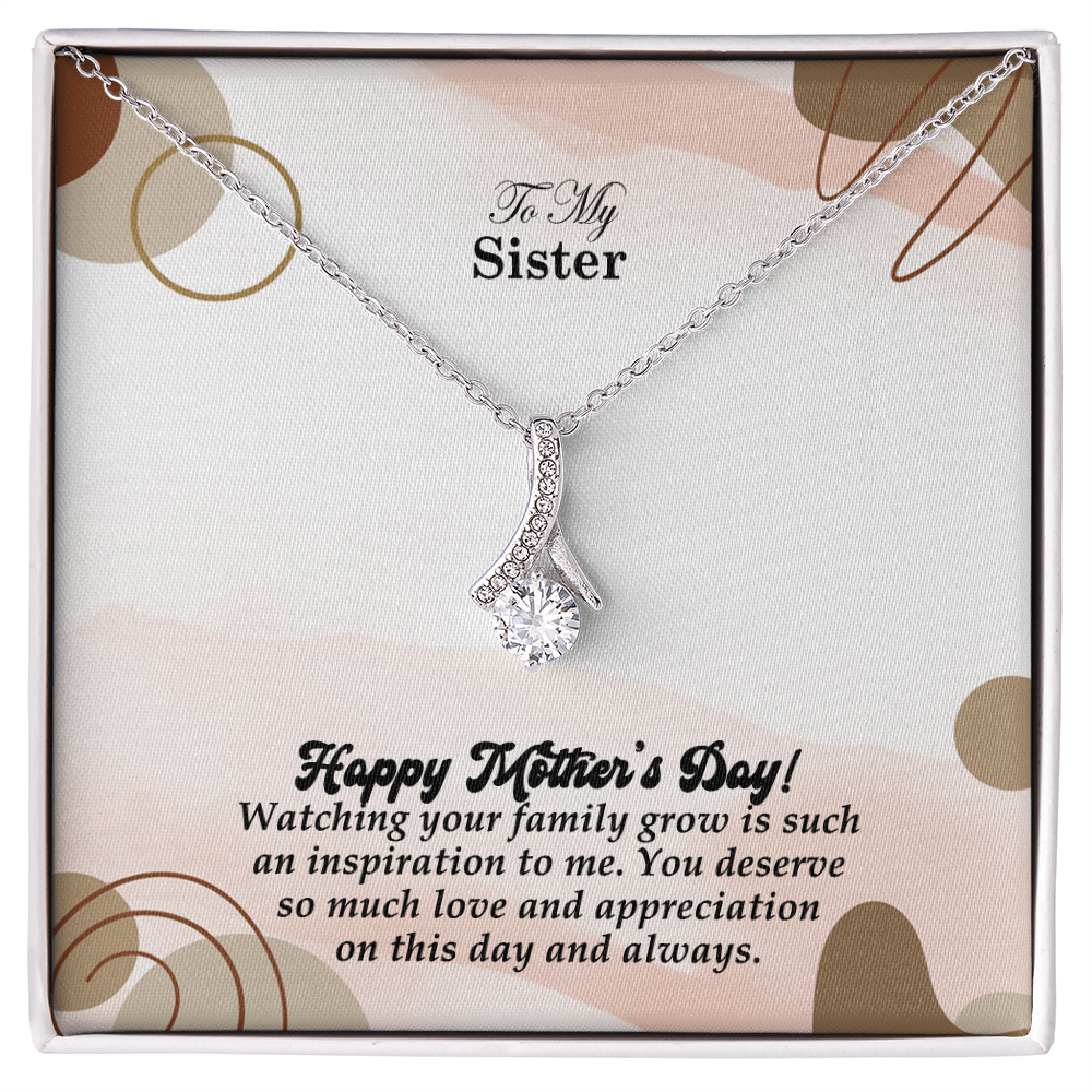 To My Sister, Happy Mother's Day! Watching Your Family Grow Is Such An Inspiration To Me - Alluring Beauty Necklace & Sweetest Devotion Flower Bouquet - Gift for Mom