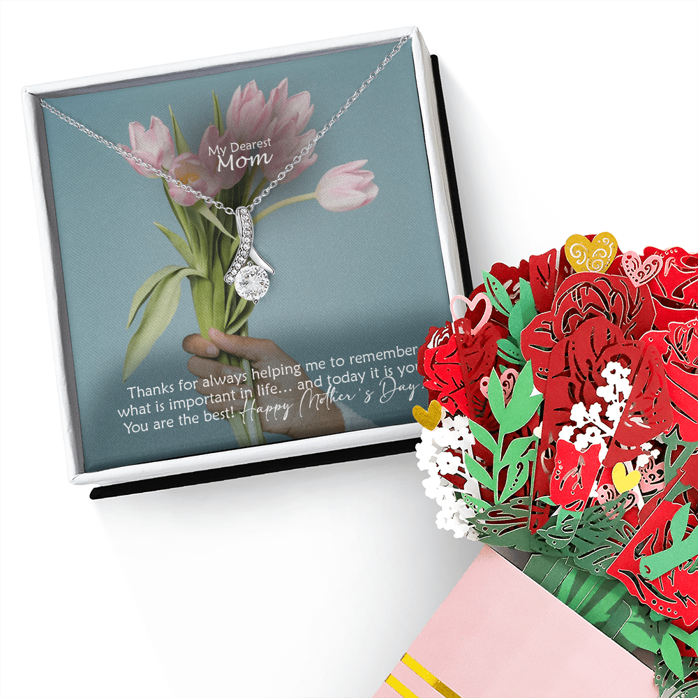 My Dearest Mom, Thanks For Always Helping Me To Remember What Is Important In Life... And Today It Is You! You Are The Best! Happy Mother's Day! - Alluring Beauty Necklace and Sweetest Devotion Bouquet - Gift for Mom