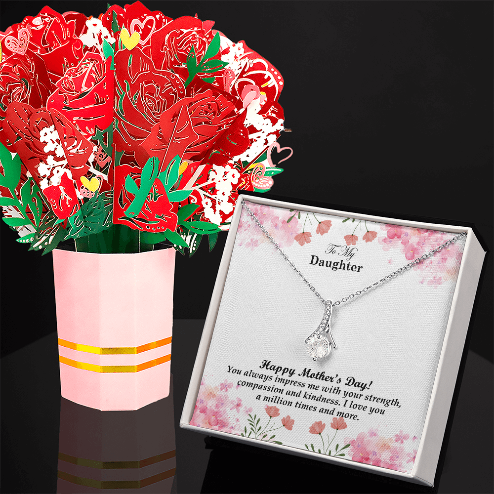 To My Daughter, Happy Mother's Day! You Always Impress Me With Your Strength, Compassion & Kindness - Alluring Beauty Necklace & Sweetest Devotion Flower Bouquet - Gift for Mom
