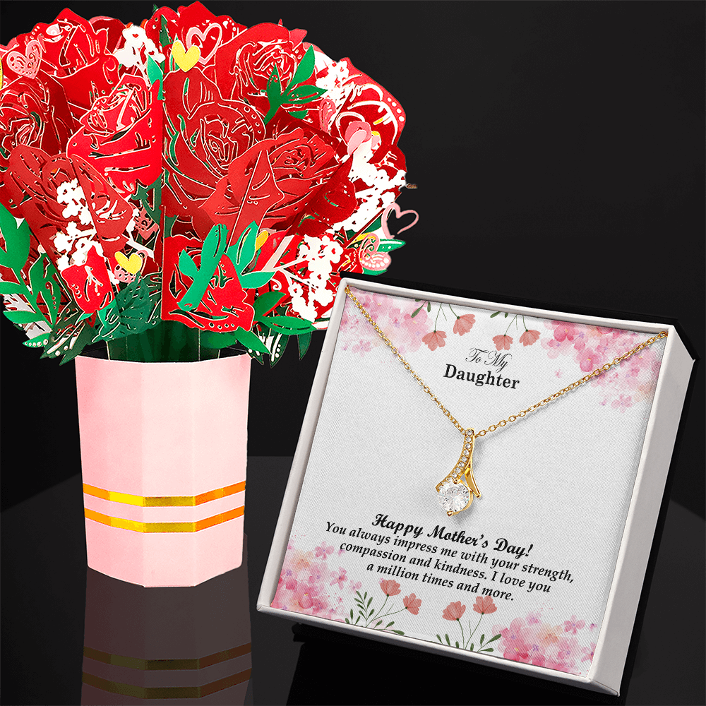 To My Daughter, Happy Mother's Day! You Always Impress Me With Your Strength, Compassion & Kindness - Alluring Beauty Necklace & Sweetest Devotion Flower Bouquet - Gift for Mom