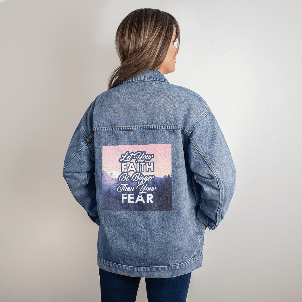 Let Your Faith Be Bigger Than Your Fear - Oversized Women's DTG Denim Jacket - Gift for Her