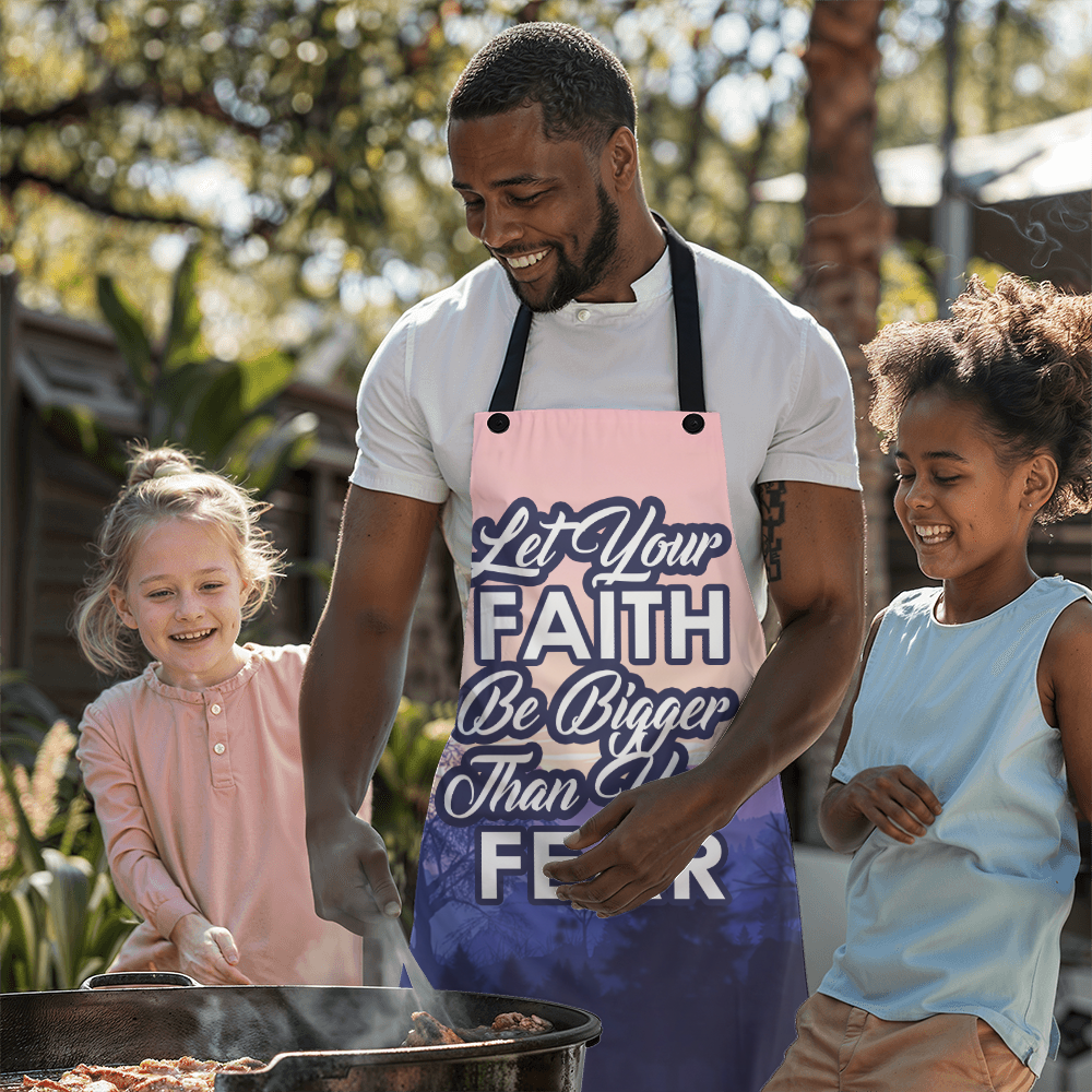 Let Your Faith Be Bigger Than Your Fear - Apron - Gift for Her - Gift for Him