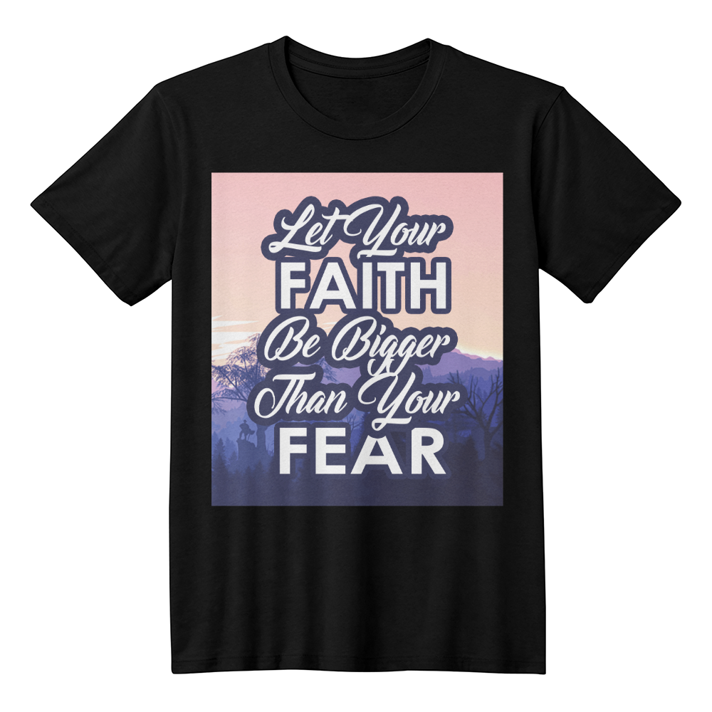Let Your Faith Be Bigger Than Your Fear - Bella + Canvas 3001 Unisex T-Shirt Front Print - Gift for Her - Gift for Him