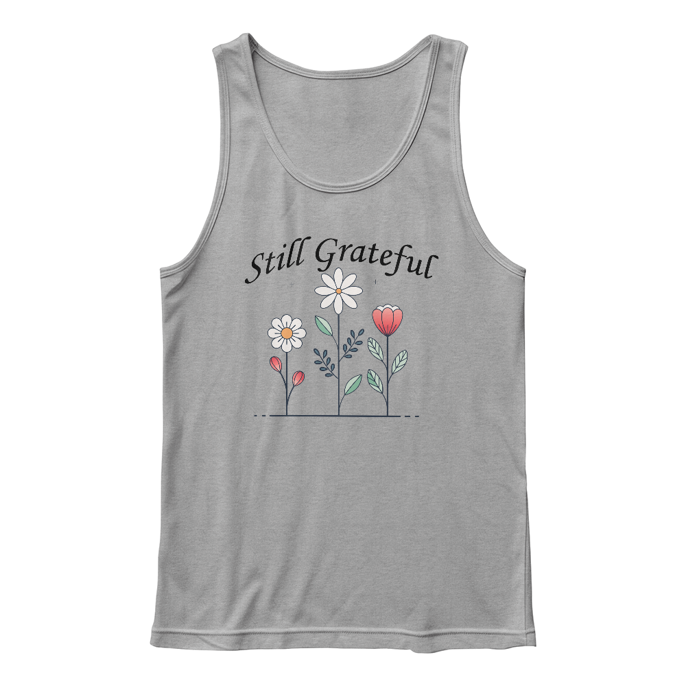 Still Grateful - 3480 Bella + Canvas Unisex Jersey Tank Front Print - Gift for Her - Gift for Him