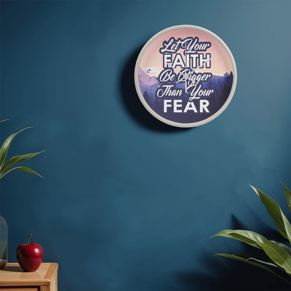 Let Your Faith Be Bigger Than Your Fear - Wood Frame 10” Clock - Gift for Her - Gift for Him